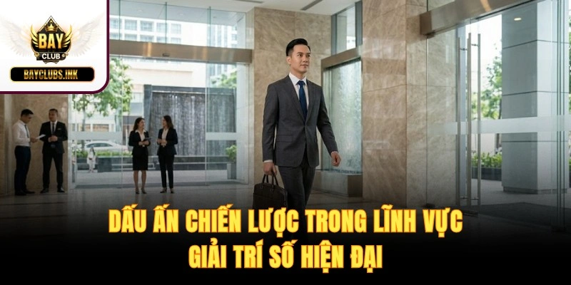 Dấu ấn chiến lược trong lĩnh vực giải trí số hiện đại