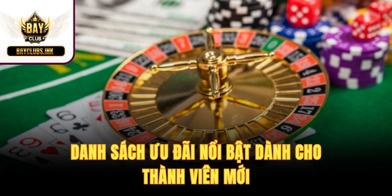 Danh sách ưu đãi nổi bật dành cho thành viên mới