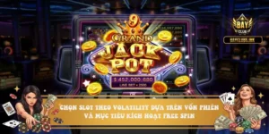 Chọn slot theo volatility dựa trên vốn phiên và mục tiêu kích hoạt Free Spin